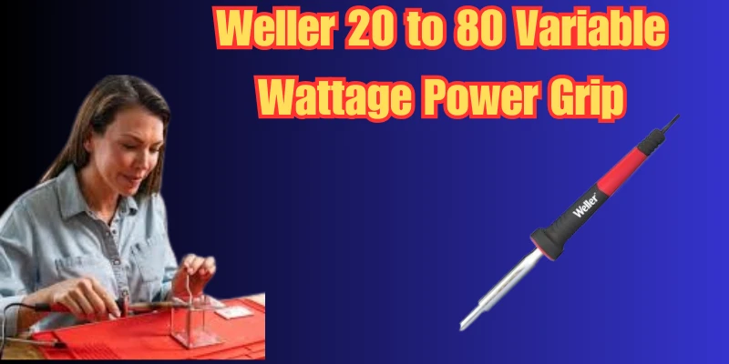 Soldering Iron Station Weller WLSK6012HD, 20 to 80 Variable Wattage Power Grip Soldering Iron Station Weller WLSK6012HD