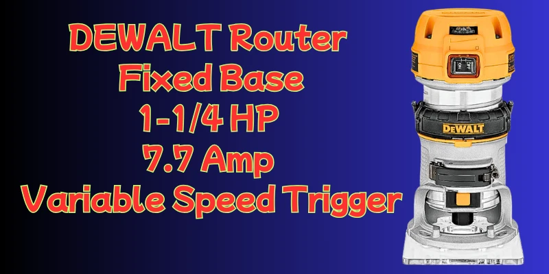 Exploring the Dewalt DWP611 Router: A Comprehensive Guide Best routers for woodworking