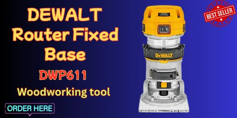 Read more about the article Exploring the Dewalt DWP611 Router: A Comprehensive Guide