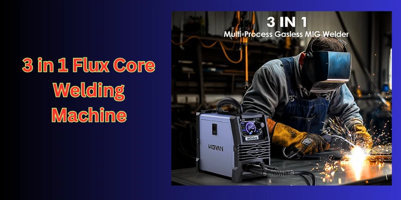 Comprehensive Review of the MIG 140A Welder: A Versatile and Efficient 3-in-1 Flux Core Welding Machine 3-in-1 Flux Core Welding Machine