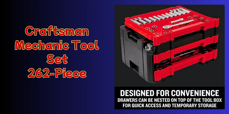 The Ultimate Craftsman 262 Piece Mechanics Set: An In-Depth Review Craftsman 262 Piece Mechanics Set