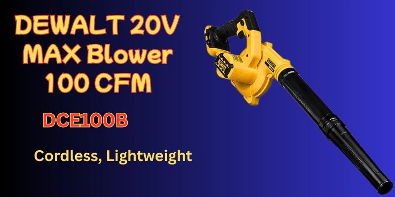 An In-Depth Look at the DEWALT DCE100B Blower: Power and Precision Unleashed Dewalt DCE100B Blower 20v