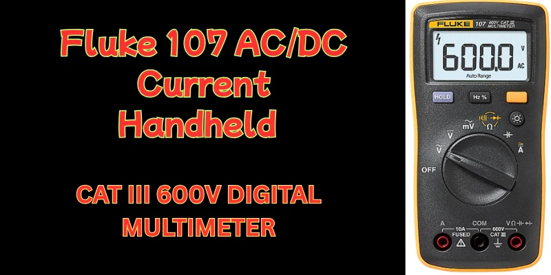 An In-Depth Review of The Fluke 107 Digital Multimeter Tester ,AC/DC Current Handheld Fluke 107 Digital Multimeter Tester