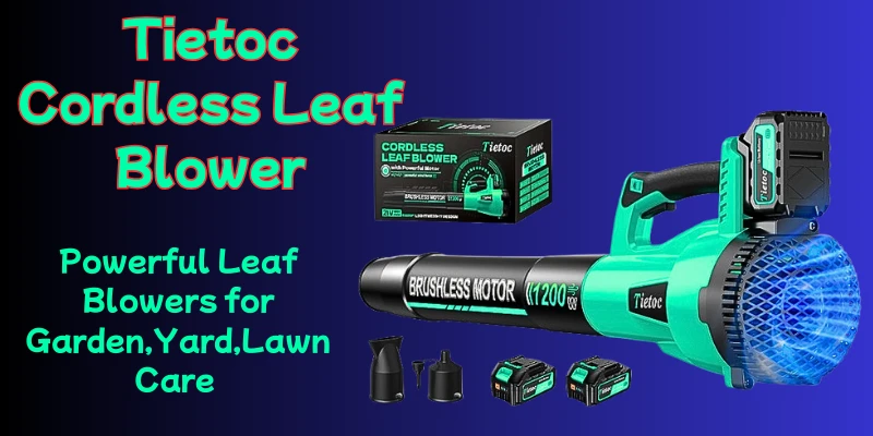 Unleashing the Power of the Tietoc Cordless Leaf Blower: A Comprehensive Review Tietoc Cordless Leaf Blower