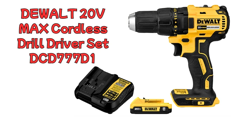 The Ultimate Guide to the DEWALT 20V MAX Cordless Drill Driver Set: A Smart Choice for Home Use DEWALT 20V MAX Cordless Drill Driver Set